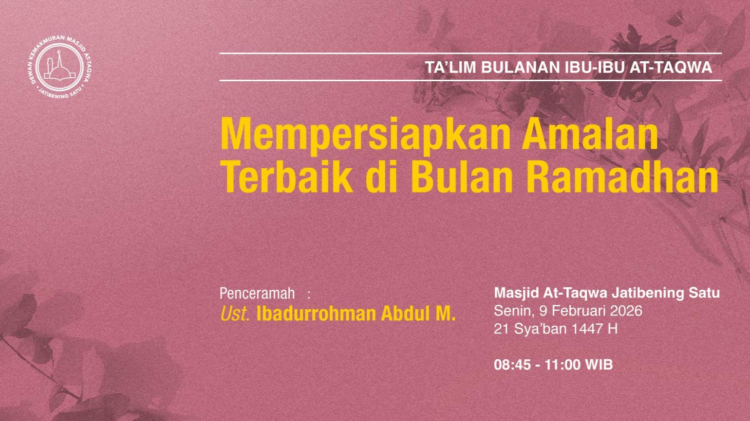 Ta’lim Bulanan Ibu-Ibu At-Taqwa. Senin, 9 Februari 2026 • 21 Sya'ban 1447 H